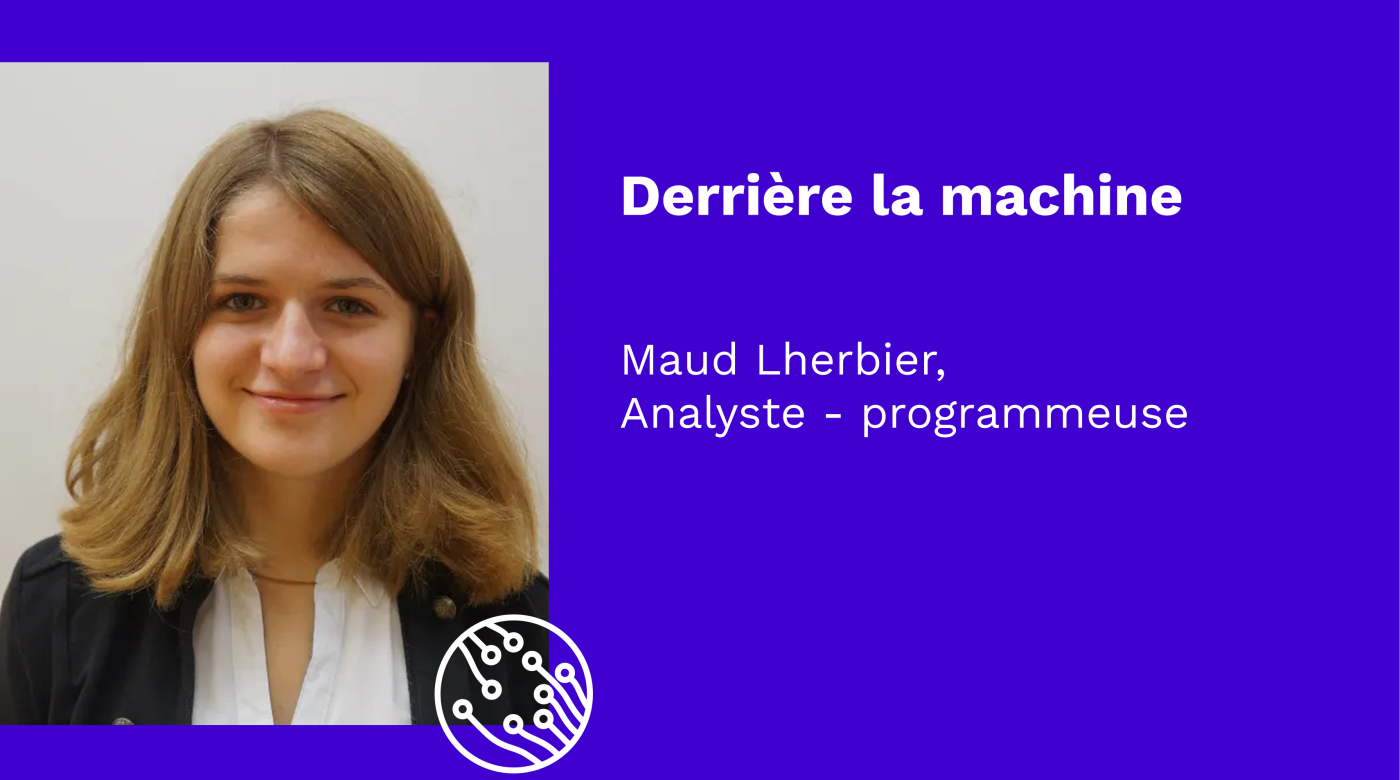 Derrière la machine : découvrez le portrait de Maud Lherbier. 